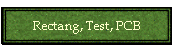 Rectang, Test, PCB