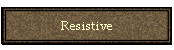Resistive